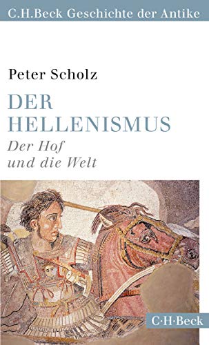 Der Hellenismus: Der Hof und die Welt (C.H.Beck Geschichte der Antike) (Beck Paperback)
